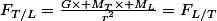 F_{T/L}=\frac{G\times M_T\times M_L}{r^2}=F_{L/T}