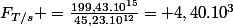 F_{T/s} =\frac{199,43.10^{15}}{45,23.10^{12}}= 4,40.10^{3}