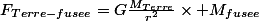 F_{Terre-fusee}=G\frac{M_{Terre}}{r^2}\times M_{fusee}