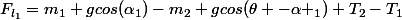 F_{l_1}=m_1 gcos(\alpha_1)-m_2 gcos(\theta -\alpha _1)+T_2-T_1