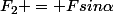 F_2 = Fsin\alpha
