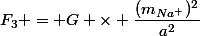 F_3 = G \times \dfrac{(m_{Na^+})^2}{a^2}