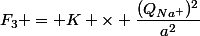 F_3 = K \times \dfrac{(Q_{Na^+})^2}{a^2}