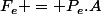 F_e = P_e.A