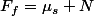 F_f=\mu_s N