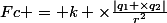Fc = k \times{\frac{|q_1 \times{q_2}|}{r^2}}