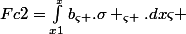 Fc2=\int_{x1}^{_{x}}{b_{\varsigma }.\sigma _{\varsigma }.dx\varsigma }}