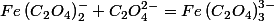 Fe\left(C{}_{2}O_{4}\right)_{2}^{-}+C_{2}O_{4}^{2-}=Fe\left(C{}_{2}O_{4}\right)_{3}^{3-}