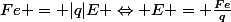 Fe = |q|E \Leftrightarrow E = \frac{Fe}{q}