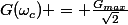 G(\omega_c) = \frac{G_{max}}{\sqrt{2}}