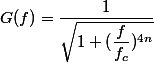 G(f)=\dfrac{1}{\sqrt{1+(\dfrac{f}{f_c})^{4n}}}