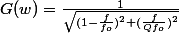 G(w)=\frac{1}{\sqrt{(1-\frac{f}{f_{o}})^{2}{+(\frac{f}{Qf_{o}})^{2}}}}