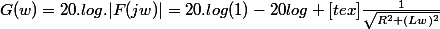 G(w)=20.log.|F(jw)|=20.log(1)-20log [tex]\frac{1}{\sqrt{R^2+(Lw)^2}}