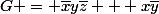 G = \bar{x}y\bar{z} + x\bar{y}