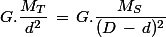 G.\dfrac{M_T}{d^2}\,=\,G.\dfrac{M_S}{(D\,-\,d)^2}