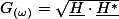 G_{(\omega)}=\sqrt{\underline{H}\cdot\underline{H^{*}}}