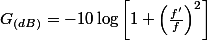 G_{(dB)}=-10\log\left[1+\left(\frac{f'}{f}\right)^{2}\right]