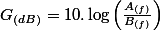 G_{(dB)}=10.\log\left(\frac{A_{(f)}}{B_{(f)}}\right)