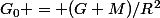 G_{0} = (G M)/R^{2}
