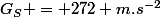 G_{S} = 272 m.s^{-2}