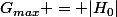 G_{max} = |H_0|
