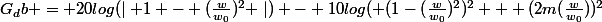 G_db = 20log(\mid 1 - (\frac{w}{w_0})^2 \mid) - 10log( (1-(\frac{w}{w_0})^2)^2 + (2m(\frac{w}{w_0}))^2