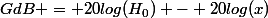 GdB = 20log(H_0) - 20log(x)
