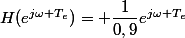 H(e^{j\omega T_{e}})= \dfrac{1}{0,9}e^{j\omega T_{e}}