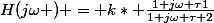 H(j\omega ) = k* \frac{1+j\omega \tau1}{1+j\omega \tau 2}