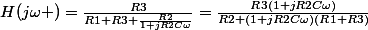 H(j\omega )=\frac{R3}{R1+R3+\frac{R2}{1+jR2C\omega}}=\frac{R3(1+jR2C\omega)}{R2+(1+jR2C\omega)(R1+R3)}