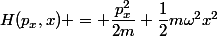 H(p_x,x) = \dfrac{p_x^2}{2m}+\dfrac{1}{2}m\omega^2x^2