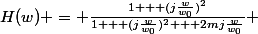 H(w) = \frac{1 + (j\frac{w}{w_0})^2}{1 + (j\frac{w}{w_0})^2 + 2mj\frac{w}{w_0}} 