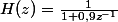 H(z)=\frac{1}{1+0,9z^{-1}}