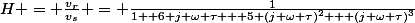 H = \frac{v_r}{v_s} = \frac{1}{1+ 6 j \omega \tau + 5 (j \omega \tau)^2 + (j \omega \tau)^3}