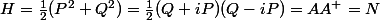 H=\frac{1}{2}(P^2+Q^2)=\frac{1}{2}(Q+iP)(Q-iP)=AA^+=N