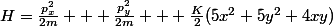 H=\frac{p^{2}_{x}}{2m} + \frac{p^{2}_{y}}{2m} + \frac{K}{2}(5x^{2}+5y^{2}+4xy)
