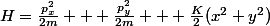 H=\frac{p^{2}_{x}}{2m} + \frac{p^{2}_{y}}{2m} + \frac{K}{2}(x^{2}+y^{2})