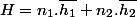 H=n_{1}.\overline{h_{1}}+n_{2}.\overline{h_{2}}