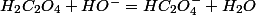 H_{2}C_{2}O_{4}+HO^{-}=HC_{2}O_{4}^{-}+H_{2}O