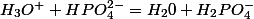 H_{3}O^{+}+HPO_{4}^{2-}=H_{2}0+H_{2}PO_{4}^{-}