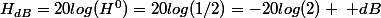H_{dB}=20log(H^0)=20log(1/2)=-20log(2) \: dB