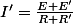 I'=\frac{E+E'}{R+R'}