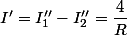 I'=I''_1-I''_2=\dfrac{4}{R}