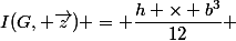 I(G, \vec{z}) = \dfrac{h \times b^3}{12} 