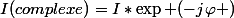 I(complexe)=I*\exp (-j\varphi )