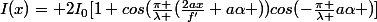 I(x)= 2I_{0}[1+cos(\frac{\pi }{\lambda }(\frac{2ax}{f'}+a\alpha ))cos(-\frac{\pi }{\lambda }a\alpha )]