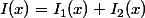I(x)=I_{1}(x)+I_{2}(x)