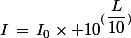 I\,=\,I_0\times 10^{(\dfrac{L}{10})}