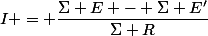 I = \dfrac{\Sigma E - \Sigma E'}{\Sigma R}