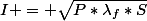 I = \sqrt{P*\lambda_f*S}